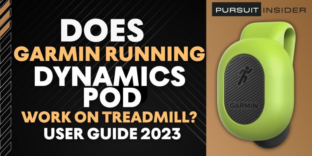 Does Garmin Dynamics Pod Work On Treadmill? User Guide 2023 - Pursuit Insider